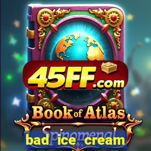 bad ice cream click jogos